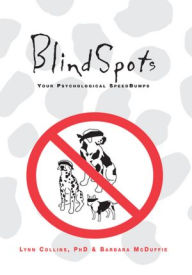 Title: BlindSpots: Your Psychological Speed Bumps, Author: Dr. Lynn Collins & Barbara McDuffie