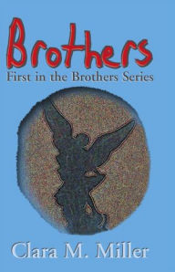 Title: Brothers: First in the Brothers Series, Author: Clara M. Miller