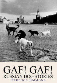 Title: GAF! GAF! Russian Dog Stories, Author: Terence Emmons