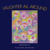 Title: Laughter All Around, Author: Alexander Aleshichev