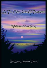 Title: On the Other Side of Tomorrow: Reflections on the Inner Journey- The Quest for Wholeness, Author: Lynn Shepherd Titmas