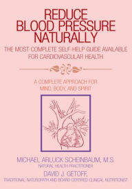 Title: Reduce Blood Pressure Naturally: A Complete Approach for Mind, Body, and Spirit, Author: Michael Arluck Scheinbaum
