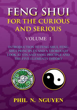 Feng Shui For The Curious And Serious Volume 1: Volume 1