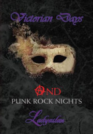 Title: Victorian Days and Punk Rock Nights, Author: Ladyaslan