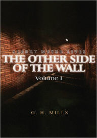 Title: Albert Meyer Lives: The Other Side of the Wall, Author: G. H. Mills