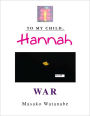To My Child, Hannah: WAR