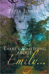 Title: There's Something About Emily. . ., Author: Peter Jenkins
