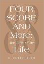 Fourscore and More: The Times of My Life