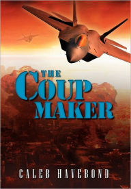 Title: The Coup Maker, Author: Caleb Havebond