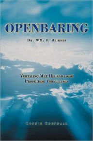 Title: Openbaring: Vertaling Met Hedendaagse Profetiese Vervullings, Author: Connie Odendaal
