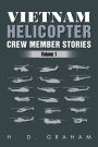 Vietnam Helicopter Crew Member Stories: Volume 1