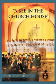 A Bee In The Church House: A Child of the King