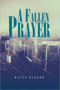 Title: A Fallen Prayer, Author: Wayne Barrow