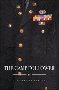 Title: The Camp Follower, Author: John Reilly Taylor