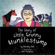 Title: The Story of Little Granny Munklestump, Author: Dorothy Hall