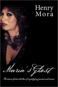 Title: Maria's Ghost, Author: Henry Mora