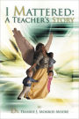 I Mattered: A Teacher's Story