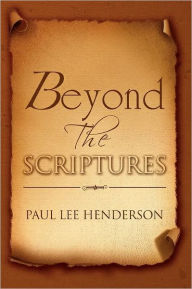 Title: Beyond The Scriptures, Author: Paul Lee Henderson