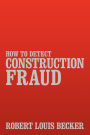 How to Detect Construction Fraud