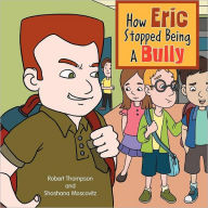 Title: How Eric Stopped Being A Bully, Author: Robert Thompson