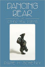 Dancing Bear and Other New Poems