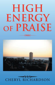 Title: High Energy of Praise, Author: Cheryl Richardson