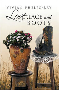 Title: LOVE, LACE AND BOOTS, Author: Vivian Phelps Ray