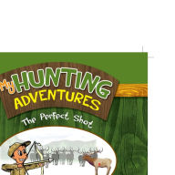 Title: My Hunting Adventures: The Perfect Shot, Author: Melissa E. Herrera