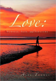 Love: Pursuit, Pain, and Pleasure