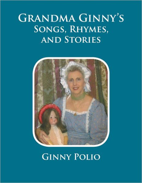 Grandma Ginny's Songs, Rhymes, and Stories