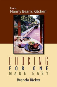 Title: Cooking for One Made Easy: From Nanny Bean's Kitchen, Author: Brenda Ricker