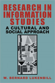 Title: Research in Information Studies: A Cultural and Social Approach, Author: W. Bernard Lukenbill