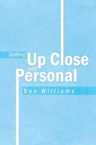 Title: Getting up Close and Personal, Author: Dee Williams