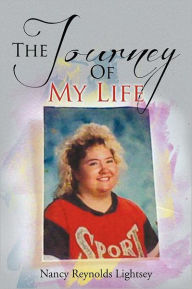 Title: The Journey of My Life, Author: Nancy Reynolds Lightsey