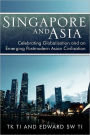 Singapore and Asia - Celebrating Globalization and an Emerging Post-Modern Asian Civilization