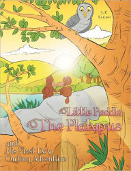 Title: Little Paddle the Platypus and His First Day Outing Adventure, Author: J P Sarno