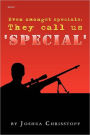 Even Amongst Specials: They Call Us 'Special'