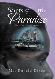 Title: Saints of Little Paradise: Book One 'Eden Defiled', Author: MC Donald Dixon