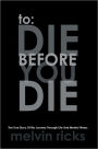 To: Die Before You Die: The True Story Of My Journey Through Life And Mental Illness