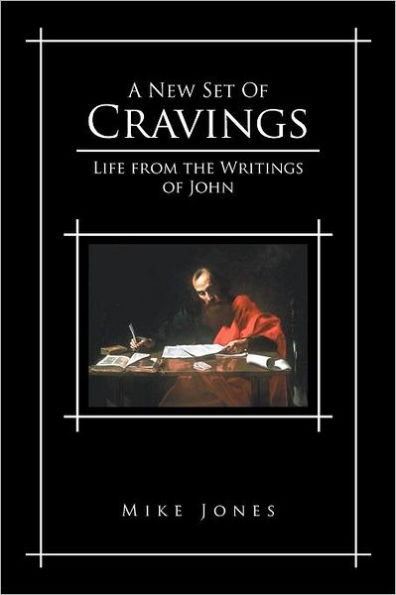 A New Set of Cravings: Life from the Writings of John