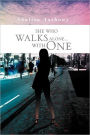 SHE WHO WALKS ALONE...WITH ONE