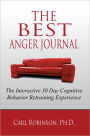 The Best Anger Journal: The Interactive 30 Day Cognitive Behavior Retraining Experience
