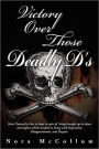 Victory Over Those Deadly D's: How I Learned to Live in Hope in Spite of Being Brought Up in Abuse and Neglect Which Resulted in Living with Depressi