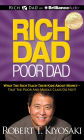Rich Dad Poor Dad: What the Rich Teach Their Kids about Money That the Poor and Middle Class Do Not!