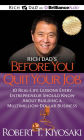 Rich Dad's Before You Quit Your Job: 10 Real-Life Lessons Every Entrepreneur Should Know about Building a Multimillion-Dollar Business