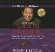 Rich Dad's Guide to Investing: What the Rich Invest in, That the Poor and Middle Class Do Not!