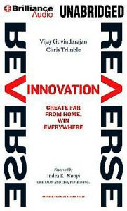 Reverse Innovation: Create Far From Home, Win Everywhere