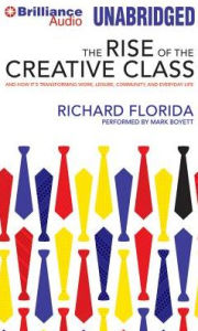 The Rise of the Creative Class: And How It's Transforming Work, Leisure, Community, and Everyday Life