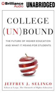 College (Un)Bound: The Future of Higher Education and What It Means for Students