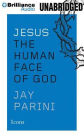 Jesus: The Human Face of God
